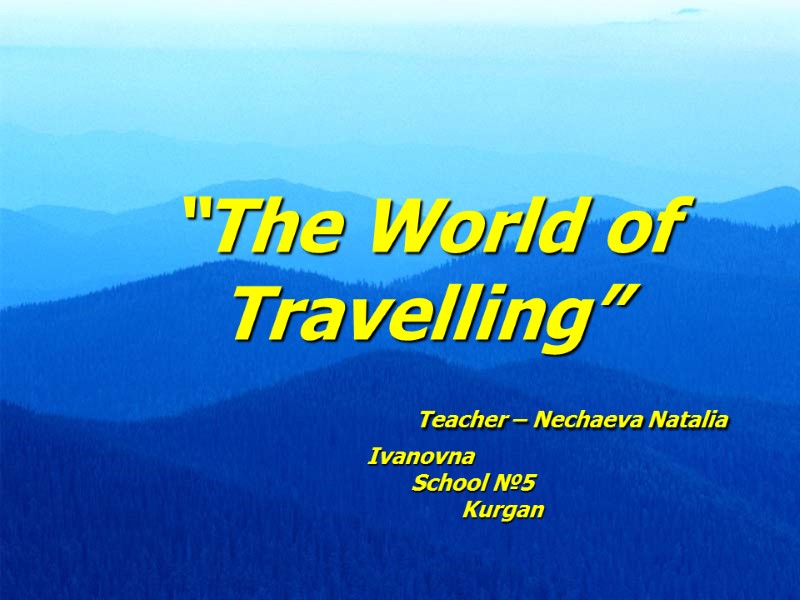 “The World of Travelling”          